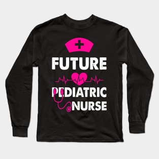 FUTURE PEDIATRIC NURSE Long Sleeve T-Shirt